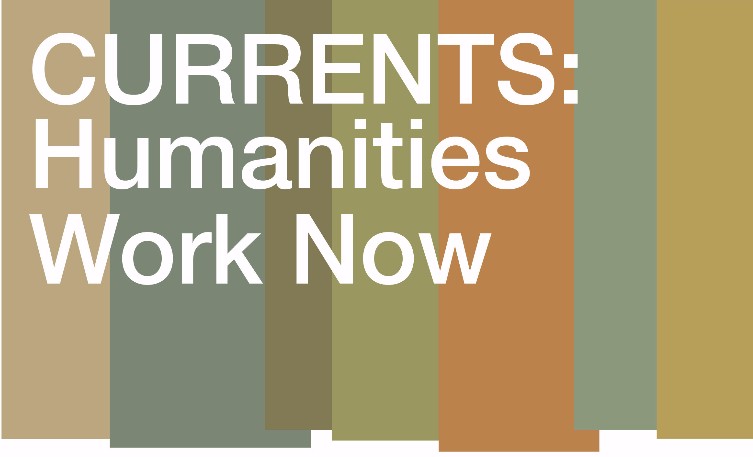 CURRENTS: Humanities Work Now